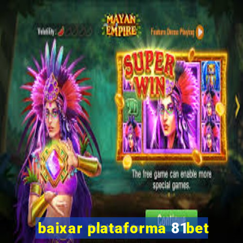 baixar plataforma 81bet